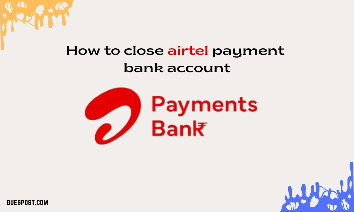 how to close airtel payment bank account